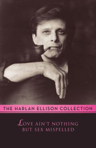 Title: Love Ain't Nothing But Sex Misspelled, Author: Harlan Ellison