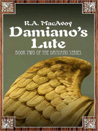 Title: Damiano's Lute [Book Two of Damiano], Author: R. A. MacAvoy