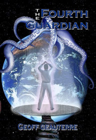 Title: The Fourth Guardian, Author: Geoff Geauterre