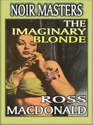 Title: The Imaginary Blonde, Author: Ross Macdonald