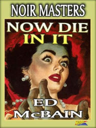 Title: Now Die in It, Author: Ed McBain