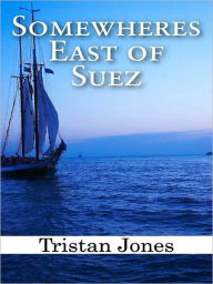 Title: Somewheres East of Suez, Author: Tristan Jones