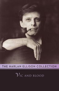 Title: Vic and Blood, Author: Harlan Ellison