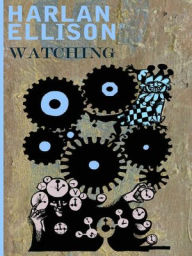 Title: Harlan Ellison's Watching, Author: Harlan Ellison