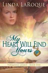 Title: My Heart Will Find Yours, Author: Linda LaRoque