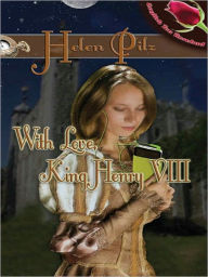 Title: With Love, King Henry VIII, Author: Helen Pilz