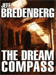 Title: The Dream Compass [Book 1 of The Merquan Chronicle], Author: Jeff Bredenberg