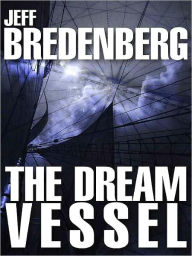 Title: The Dream Vessel [Book 2 of The Merquan Chronicle], Author: Jeff Bredenberg