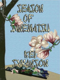 Title: Season of Sanematsu, Author: Kei Swanson