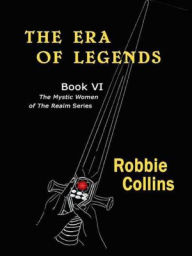 Title: The Era of Legends, Book VI, Author: Robbie Collins