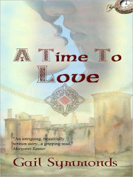 Title: A Time To Love, Author: Gail Symmonds