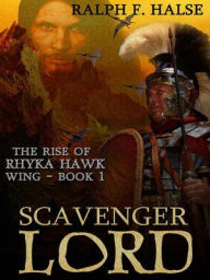 Title: Scavenger Lord [The Rise of Rhyka Hawk Wing book 1], Author: Ralph F. Halse