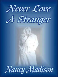 Title: Never Love A Stranger, Author: Nancy Madison