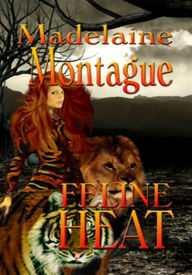 Title: Feline Heat, Author: Madelaine Montague