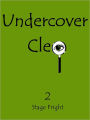 Undercover Cleo: Stage Fright