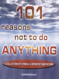 Title: 101 Reasons Not To Do Anything, Author: Robert Bircher