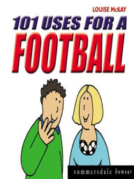 Title: 101 Uses for a Football, Author: Louise McKay