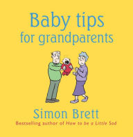 Title: Baby Tips for Grandparents, Author: Simon Brett