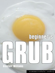 Title: Beginner's Grub, Author: Alastair Williams