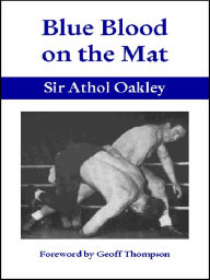 Title: Blue Blood on the Mat, Author: Sir Atholl Oakley