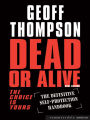 Dead or Alive - The Choice is Yours: The Definitive Self-Protection Handbook