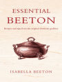 Essential Beeton: Recipes and Tips from the Original Domestic Goddess