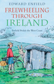 Title: Freewheeling Through Ireland: Enfield Pedals the West Coast, Author: Edward Enfield