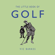 Title: Little Book of Golf, The, Author: Vic Barkes