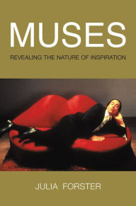 Title: Muses: Revealing the Nature of Inspiration, Author: Julia Forster