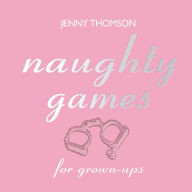 Title: Naughty Games for Grown-ups, Author: Jenny Thomson