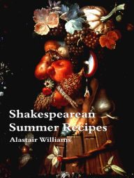 Title: Shakespearean Summer Recipes, Author: Alastair Williams