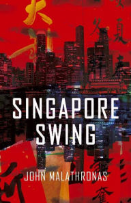 Title: Singapore Swing, Author: John Malathronas