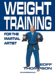 Title: Weight Training for the Martial Artist, Author: Geoff Thompson
