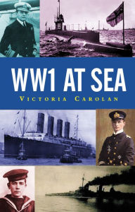 Title: WW1 at Sea, Author: Victoria Carolan