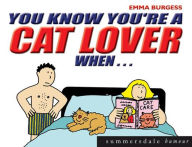 Title: You Know You're a Cat Lover When..., Author: Emma Burgess
