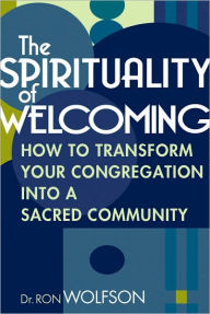 Title: Spirituality for Welcoming: How to Transform Your Congregation into a Sacred Community, Author: Ron Wolfson