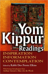 Title: Yom Kippur Readings: Inspiration, Information, Contemplation, Author: Dov Peretz Elkins