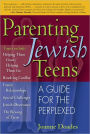 Parenting Jewish Teens: A Guide for the Perplexed