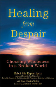 Title: Healing from Despair: Choosing Wholeness in a Broken World, Author: Elie Kaplan Spitz