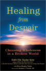 Healing from Despair: Choosing Wholeness in a Broken World