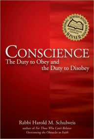 Title: Conscience: The Duty to Obey and the Duty to Disobey, Author: Harold Schulweis