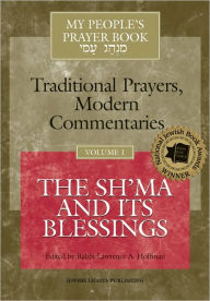 Title: My People's Prayer Book-Traditional Prayers, Modern Commentaries Vol 1: The Sh'ma and Its Blessings, Author: Lawrence et al. Hoffman