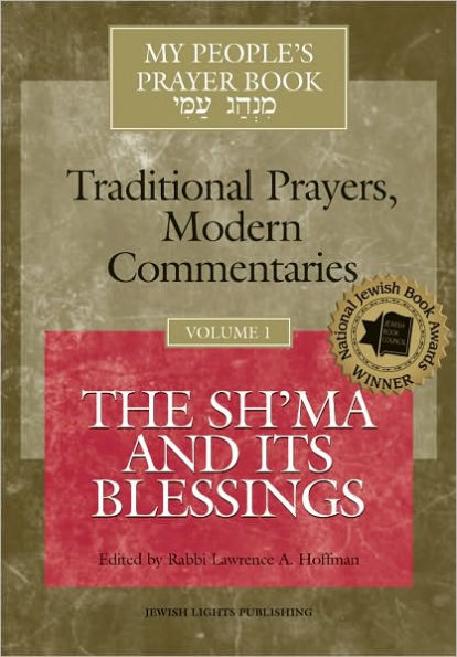 My People's Prayer Book-Traditional Prayers, Modern Commentaries Vol 1: The Sh'ma and Its Blessings