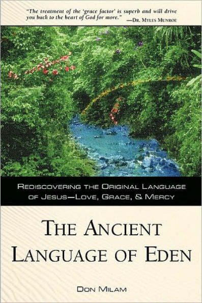 The Ancient Language of Eden: Rediscovering the Original Language of Jesus: Love, Grace, and Mercy