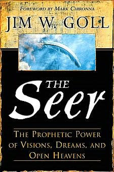 The Seer: The Prophetic Power of Visions, Dreams, and Open Heavens