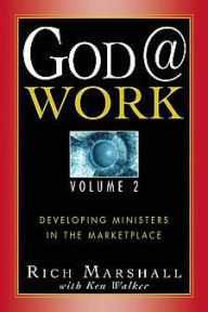 Title: God@Work, Volume 2: Developing Ministers in the Marketplace, Author: Rich Marshall