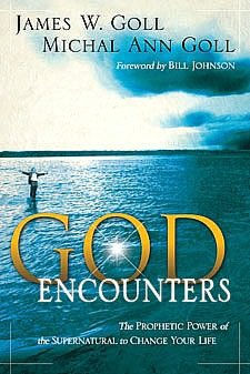 God Encounters: The Prophetic Power of the Supernatural to Change Your Life