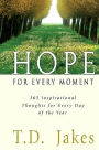 Hope for Every Moment: 365 Inspirational Thoughts for Every Day of the Year