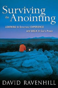 Title: Surviving the Anointing: Learning to Effectively Experience and Walk in God's Power, Author: David Ravenhill