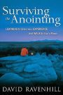 Surviving the Anointing: Learning to Effectively Experience and Walk in God's Power